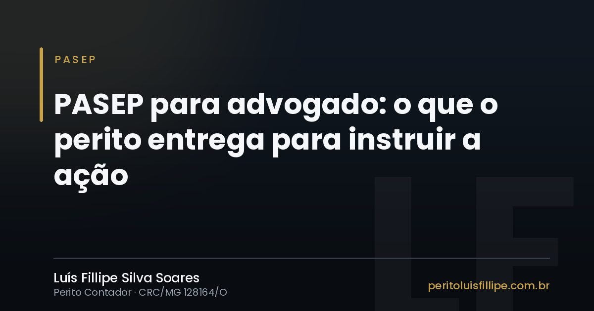 Capa do artigo: PASEP para advogado: o que o perito entrega para instruir a ação