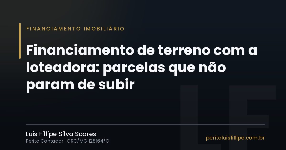 Capa do artigo: Financiamento de terreno com a loteadora: parcelas que não param de subir