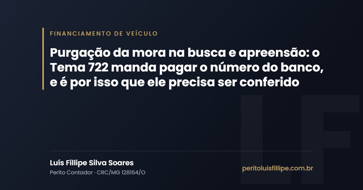 Capa do artigo: Purgação da mora na busca e apreensão: o Tema 722 manda pagar o número do banco, e é por isso que ele precisa ser conferido