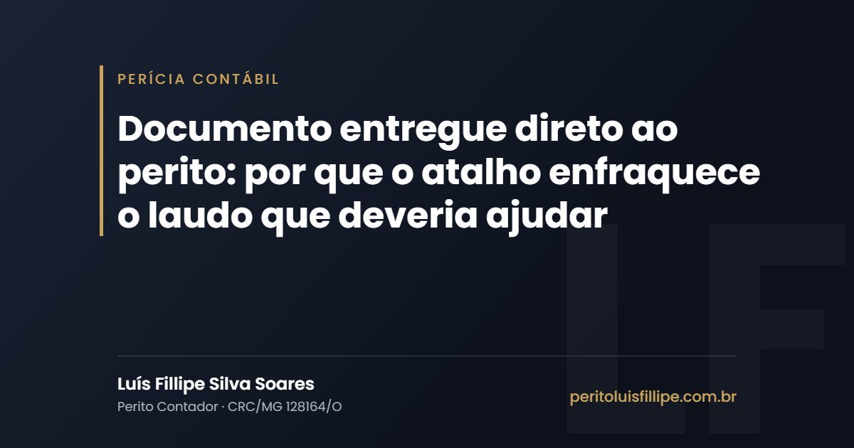 Capa do artigo: Documento entregue direto ao perito: por que o atalho enfraquece o laudo que deveria ajudar