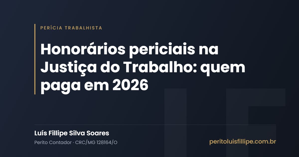 Honorários periciais na Justiça do Trabalho: quem paga em 2026