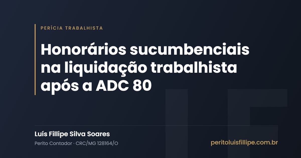 Honorários sucumbenciais na liquidação trabalhista após a ADC 80