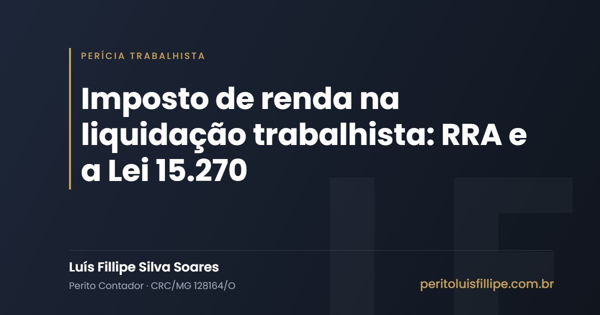 Imposto de renda na liquidação trabalhista: RRA e a Lei 15.270