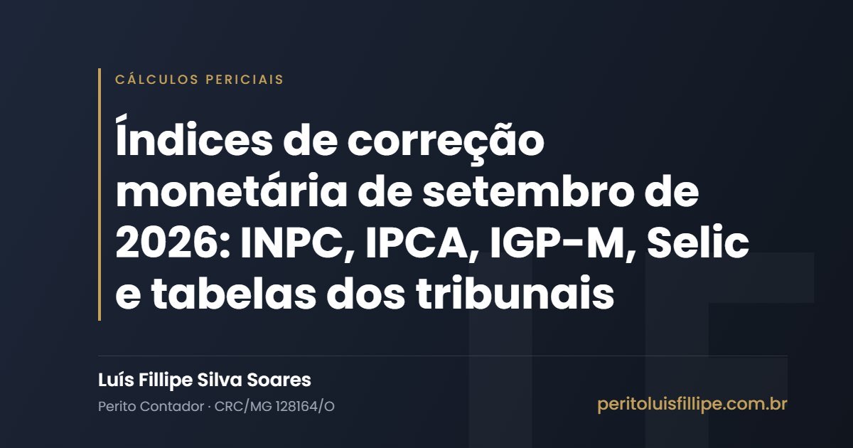 Índices de correção monetária de setembro de 2026: INPC, IPCA, IGP-M, Selic e tabelas dos tribunais