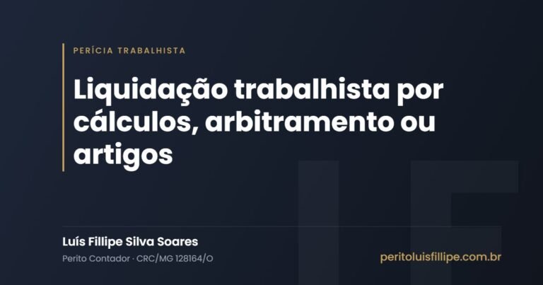 Liquidação trabalhista por cálculos, arbitramento ou artigos
